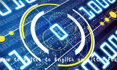 Learn How to Switch to English on Little Fox Wallet