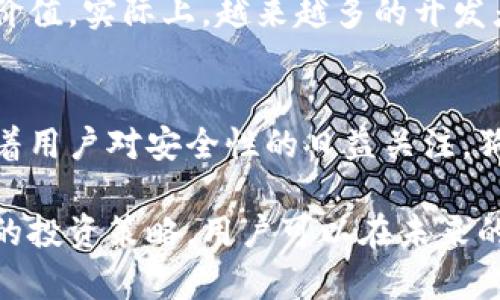 16年狗狗币钱包：探索加密货币发展的历史与数字资产安全

狗狗币, 加密货币, 虚拟钱包, 数字资产安全/guanjianci

狗狗币的起源与发展
狗狗币（Dogecoin），作为一种基于互联网文化的加密货币，最初是于2013年12月6日由程序员比利·马克斯（Billy Markus）和杰克逊·帕尔默（Jackson Palmer）创建的。起初，它作为一种玩笑而诞生，灵感来自于流行的“柴犬”网络表情。尽管开始时没有太大价值，但随着社区的不断壮大，狗狗币逐渐发展成为一种受欢迎的数字资产。

回顾狗狗币的发展历程，这个加密货币在经历了多个高峰低谷后，逐渐获得了用户的认可与信任。尤其是在2014年，狗狗币的社区开始发起各类慈善活动，资助体育赛事以及其他社会公益项目，从而让其声望和影响力不断提升

狗狗币钱包的意义
钱包在加密货币生态系统中扮演着极其重要的角色。狗狗币钱包是持有、存储和交易狗狗币的工具。它们可以分为热钱包和冷钱包两大类。热钱包是连接到互联网的，方便用户进行快速交易；而冷钱包则是离线存储的，安全性更高，适合长期存放数字资产。

使用狗狗币钱包的用户可以方便地管理其资产，随时随地都能进行转账和交易。同时，狗狗币钱包支持的功能也在不断丰富，从简单的发送和接收狗狗币，到如今支持与其他加密资产的互动，甚至为用户提供详尽的投资分析工具。

选择安全可靠的狗狗币钱包
在选择狗狗币钱包时，安全性永远是首要考虑的因素。用户应避免使用不知名的小型钱包服务，因为这可能涉及到安全隐患。建议用户优先选择知名的钱包服务提供商。此外，钱包的种类也非常丰富，用户可以根据个人需求进行选择。

对于喜欢随时随地进行交易的用户来说，下载手机应用的热钱包可能是最方便的选择。这类钱包的操作简单直观，但用户需要时刻保持警惕，确保手机安全。与此同时，如果你的计划是长期持有狗狗币，那么冷钱包就显得更加合适。冷钱包能够有效防止网络攻击与黑客盗窃，提供更完备的安全保障。

钱包的备份与恢复
无论选择哪种类型的钱包，进行备份都是非常必要的。钱包的备份通常包括生成一个助记词或私钥，用户需妥善保管这一信息，避免遗失。因为一旦丢失，用户将永远无法访问其狗狗币资产。

恢复狗狗币钱包的过程也相对简单。用户需要下载或安装相应的钱包软件，然后输入保存的助记词或私钥，系统将自动恢复钱包内所有的资产。这一过程虽然容易，但也要求用户在操作时要确保环境的安全性，以免被不法分子窃取关键信息。

交易狗狗币的现状与未来
随着狗狗币的逐渐普及，越来越多的电商平台、服务提供商和商家开始接受狗狗币支付。这种趋势使得狗狗币不再仅仅是一种投资工具，它也正在向实际的支付方式转变。如今，有许多在线商店和服务支持狗狗币，不论是购买商品还是缴纳服务费，都可以用狗狗币完成交易。

展望未来，狗狗币的发展潜力依然巨大。尽管市场波动性依然存在，但随着技术的不断进步和生态系统的不断完善，狗狗币有望在更多的应用领域展现其价值。实际上，越来越多的开发者和企业正在致力于将狗狗币技术与区块链结合，提高其自身的适应性与灵活性。

总结：狗狗币与数字资产管理
在如今这个数字经济快速发展的时代，狗狗币作为一种典型的加密货币，其市场需求与影响力不容小觑。选择合适的钱包对于管理数字资产至关重要。随着用户对安全性的日益关注，狗狗币钱包的设计和功能也在持续进化中，这将推动整个加密货币生态系统向前发展。

对于投资者而言，了解狗狗币及其钱包的功能、特点和使用方法，将帮助他们更好地参与到这一充满可能性的数字货币市场。通过安全的钱包管理和理智的投资策略，用户可以在未来的数字资产管理中取得成功。
